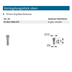 Verriegelungsstück oben Made in Germany - 018321000010 erial/Oberflächen: St galvanisch verzinkt, Produktgruppe: Schloss-Zubehör 10 mm KopfdurchmesserArtik